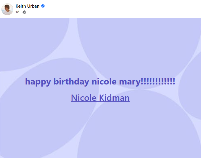 Keith Urban publicly acknowledged Nicole Kidman's birthday one day before her Father's Day post. The simple message sparked conversation, with readers sharing different opinions about the gesture.